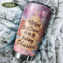 Load image into Gallery viewer, Blessed Well Dressed And Baking Obsessed Tumbler