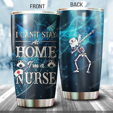 Load image into Gallery viewer, I Can't Stay At Home I'm A Nurse Tumbler