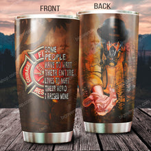 Load image into Gallery viewer, To Meet Their Hero I Raised Mine Firefighter Tumbler