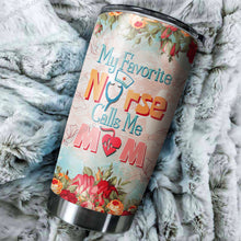 Load image into Gallery viewer, My Favorite Nurse Calls Me Mom Tumbler