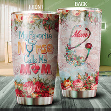 Load image into Gallery viewer, My Favorite Nurse Calls Me Mom Tumbler