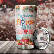 Load image into Gallery viewer, My Favorite Nurse Calls Me Mom Tumbler