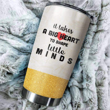 Load image into Gallery viewer, It Takes A Big Heart To Shape Little Minds Teacher Custom Name Design Vacuum Insulated Tumbler