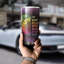 Load image into Gallery viewer, I'm Blunt Because God Rolled Me That Way Custom Design Vacuum Insulated Tumbler