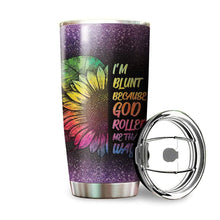 Load image into Gallery viewer, I'm Blunt Because God Rolled Me That Way Custom Design Vacuum Insulated Tumbler