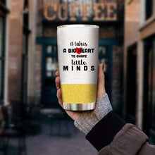 Load image into Gallery viewer, It Takes A Big Heart To Shape Little Minds Teacher Custom Name Design Vacuum Insulated Tumbler