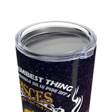 Load image into Gallery viewer, The Dumbest Thing Pisces Personalized Tumbler