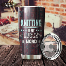 Load image into Gallery viewer, Knitting Is My Lucky Word Personalized Tumbler
